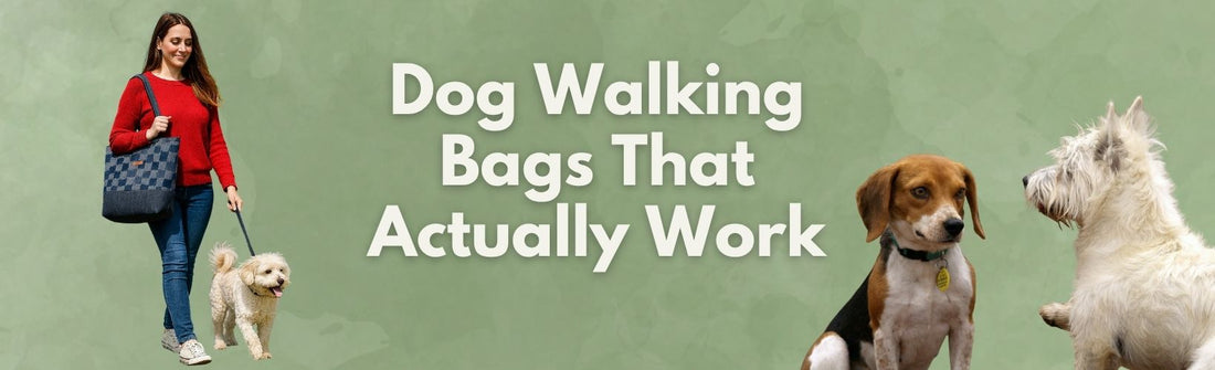 Banner showing a woman with a tote bag and dogs, with the text “Dog Walking Bags That Actually Work”.
