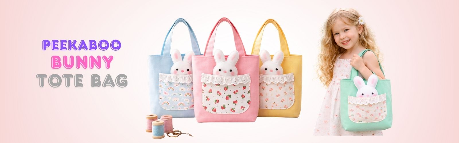 Wide banner image featuring pastel children’s bunny tote bags in blue, pink and yellow with lace-trimmed pockets and plush bunnies, alongside a smiling young girl holding a mint green version, with the text “Peekaboo Bunny Tote Bag” on the left.