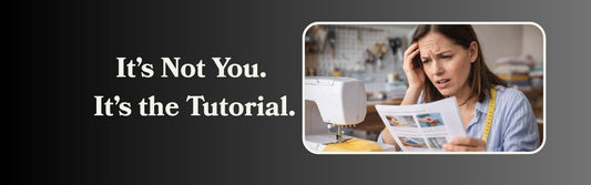 Frustrated woman reading a sewing tutorial beside a sewing machine, with text overlay saying “It’s Not You. It’s the Tutorial.